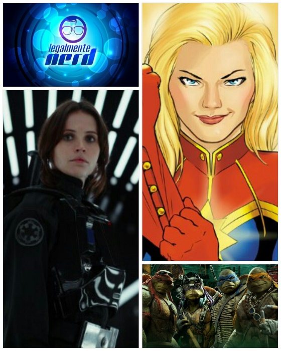 Legalmente Nerd: Las Tortugas Ninja, Captain Marvel, Star Wars Rogue One
