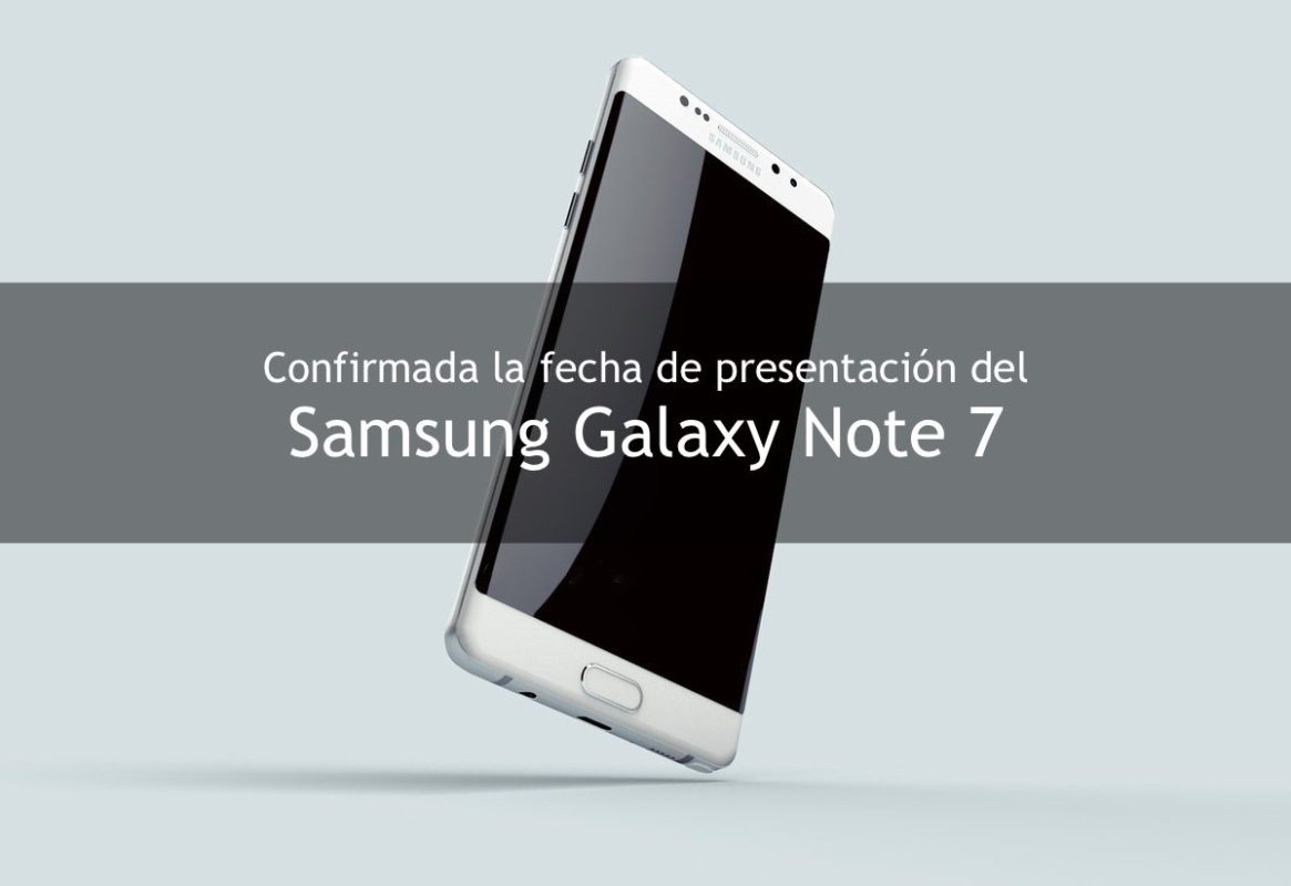 OFICIAL: La presentación del Galaxy Note 7 será el 2 de agosto